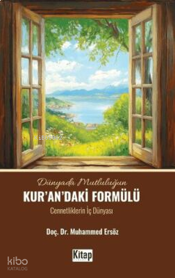 Dünyada Mutluluğun Kur'an'daki Formülü;Cennetliklerin İç Dünyası | ben