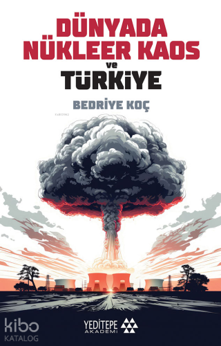 Dünyada Nükleer Kaos ve Türkiye | benlikitap.com