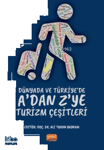 Dünyada ve Türkiye’de A’dan Z’ye Turizm Çeşitleri