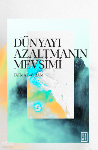 Dünyayı Azaltmanın Mevsimi | benlikitap.com