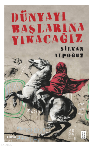 Dünyayı Başlarına Yıkacağız