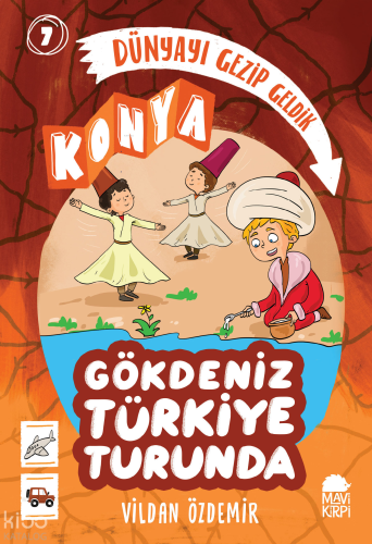 Dünyayı Gezip Geldik: Konya;Gökdeniz Türkiye Turunda 1