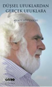 Düşsel Ufuklardan Gerçek Ufuklara | benlikitap.com