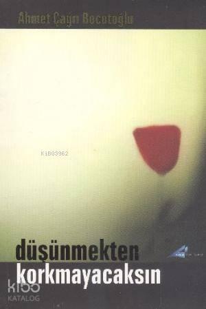 Düşünmekten Korkmayacaksın