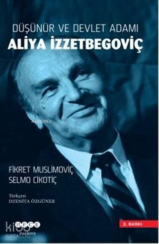 Düşünür ve Devlet Adamı Aliya İzzetbegoviç