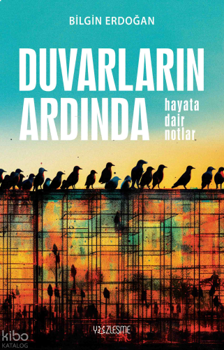 Duvarların Ardında “Hayata Dair Notlar”