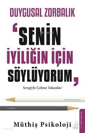 Duygusal Zorbalık: “Senin İyiliğin İçin Söylüyorum”;Sevgiyle Çelme Tak
