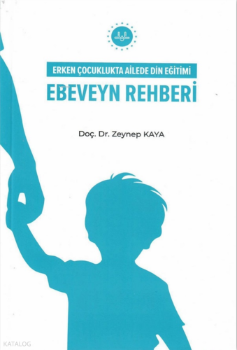 Ebeveyn Rehberi;Erken Çocuklukta Ailede Din Eğitimi | benlikitap.com