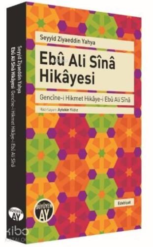 Ebû Ali Sînâ Hikâyesi; Gencîne-i Hikmet Hikâye-i Ebû Ali Sînâ