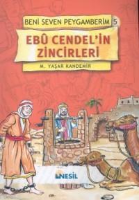 Ebu Cendelin Zincirleri; Beni Seven Peygamberim 5 | benlikitap.com