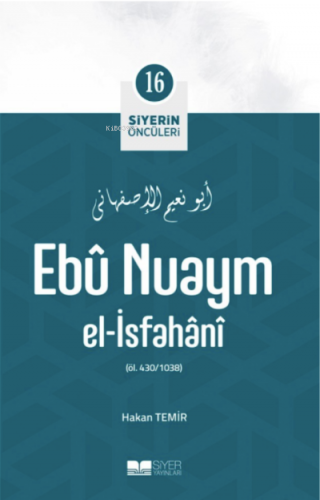 Ebû Nuaym El-İsfahânî;Siyerin Öncüleri 16 | benlikitap.com