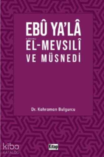 Ebu Ya’la El-Mevsılı ve Müsnedi