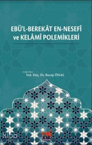 Ebü'l-Berekât en-Nesefî ve Kelâmî Polemikleri | benlikitap.com