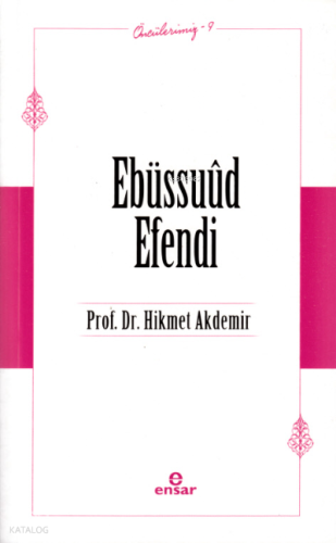 Ebüssuûd Efendi - Öncülerimiz 9