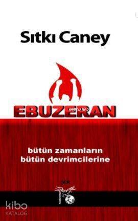 Ebuzeran; Bütün Zamanların Bütün Devrimcilerine