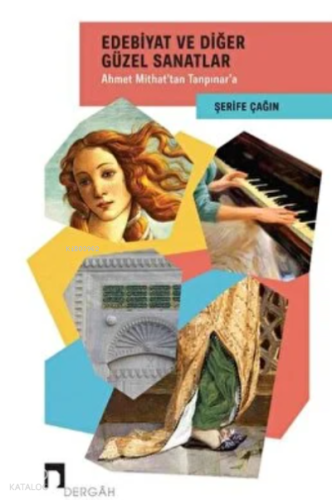 Edebiyat ve Diğer Güzel Sanatlar & Ahmet Mithat'tan Tanpınar'a