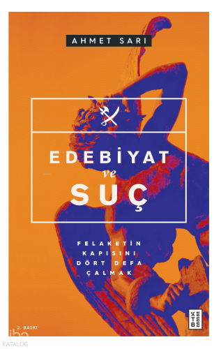 Edebiyat ve Suç; Felaketin Kapısını Dört Defa Çalmak