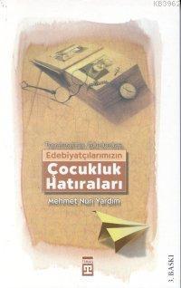Edebiyatçılarımızın Çocukluk Hatıraları | benlikitap.com