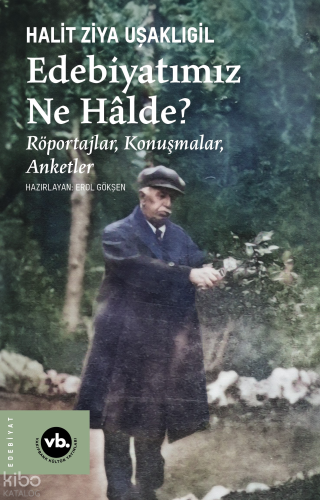 Edebiyatımız Ne Halde?;Röportajlar, Konuşmalar, Anketler