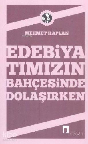 Edebiyatımızın Bahçesinde Dolaşırken