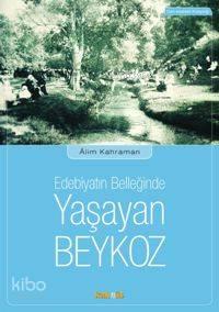 Edebiyatın Belleğinde Yaşayan Beykoz | benlikitap.com
