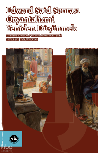 Edward Said Sonrasi Oryantalizmi Yeniden Düşünmek | benlikitap.com