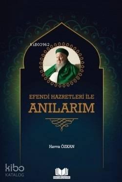 Efendi Hazretleri ile Anılarım | benlikitap.com