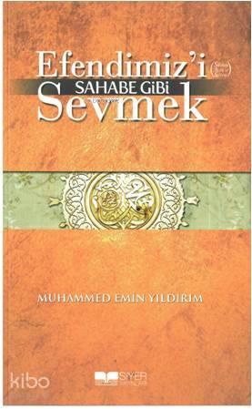 Efendimiz'i (S.A.V) Sahabe Gibi Sevmek | benlikitap.com