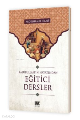 Eğitici Dersler;Rasulullah'ın Hayatından