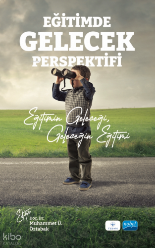 Eğitim Gelecek Perspektifi ;Eğitimin Geleceği, Geleceğin Eğitimi