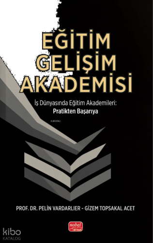 Eğitim Gelişim Akademisi;İş Dünyasında Eğitim Akademileri - Pratikten Başarıya
