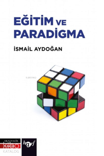Eğitim ve Paradigma;Eğitime ve Yönetime Paradigmatik Bir Bakış