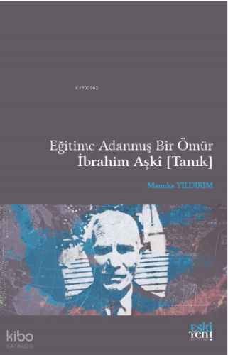 Eğitime Adanmış Bir Ömür İbrahim Aşkî [Tanık]