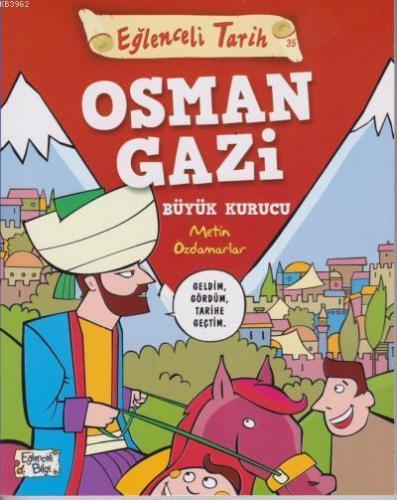 Eğlenceli Tarih 35 Osman Gazi Büyük Kurucu | benlikitap.com
