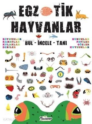 Egzotik Hayvanlar Bul - İncele - Tanı | benlikitap.com