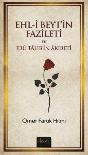 Ehl-i Beyt'in Fazileti ve Ebü Talib'in Akibeti | benlikitap.com