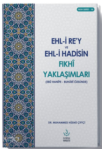 Ehl-i Re’y ve Hadisin Fıkhi Yaklaşımları (Ebu Hanefe - Buhari Özelinde)