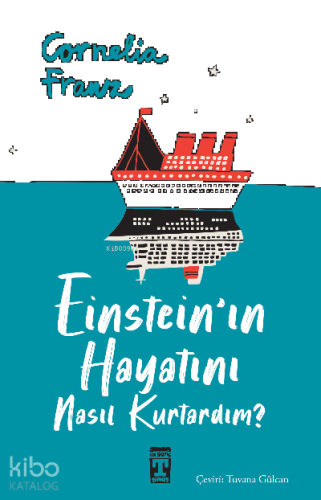 Einstein'ın Hayatını Nasıl Kurtardım?