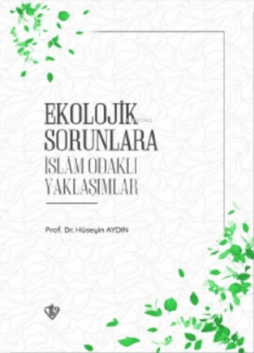 Ekolojik Sorunlara İslam Odaklı Yaklaşımlar | benlikitap.com