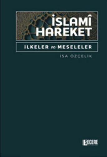 İslamî Hareket İlkeler ve Meseleler