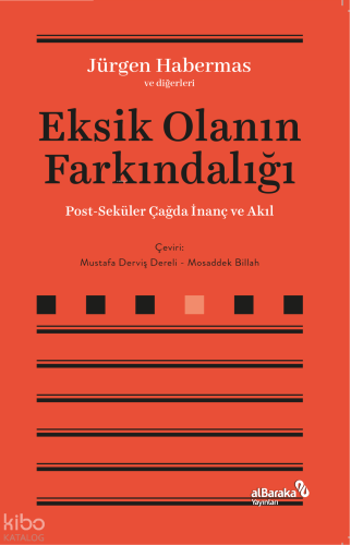 Eksik Olanın Farkındalığı;Post-Seküler Çağda İnanç ve Akıl