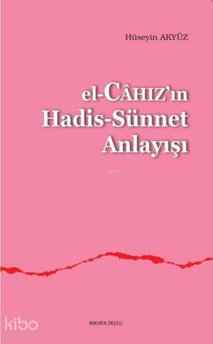 El-Câhızın Hadis-Sünnet Anlayışı