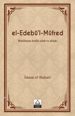 El-Edebü'l-Müfred; Müslüman Ferdin Edeb ve Ahlakı | benlikitap.com