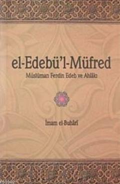 el- Edebü'l-Müfred; Müslüman ferdin Edeb ve Ahlakı