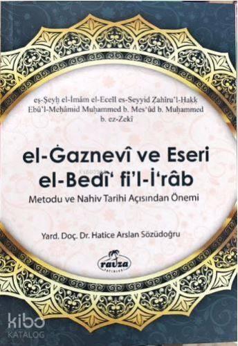 El Gaznevi Ve Eseri El Bedi Fi'l İrab Metodu Ve Nahiv Tarihi Açısından Önemi