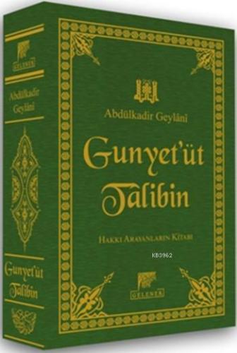 El-Gunye Li-Talibî Tariki'l-Hak; Hak Yolcularının Kitabı | benlikitap.