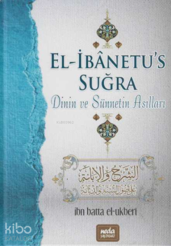 El İbanetus Suğra Dinin ve Sünnetin Asılları | benlikitap.com