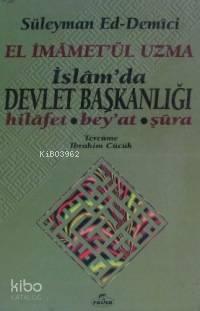 El İmâmet'ül Uzma İslam'da Devlet Başkanlığı; Hilafet, Bey'at, Şûra