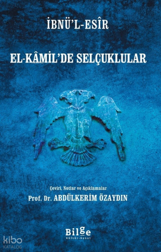 El-Kamil'de Selçuklular;Çeviri, Notlar ve Açıklamalar