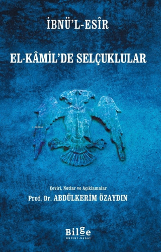 El-Kamil'de Selçuklular;Çeviri, Notlar ve Açıklamalar
